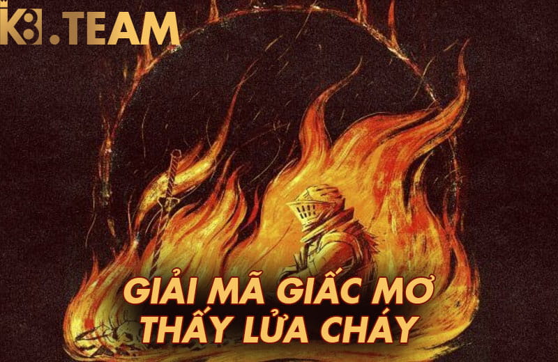 Giải mã mơ thấy lửa cháy